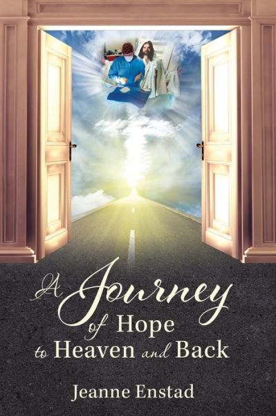 Cover for Jeanne Enstad · A Journey of Hope to Heaven &amp; Back (Paperback Book) (2018)