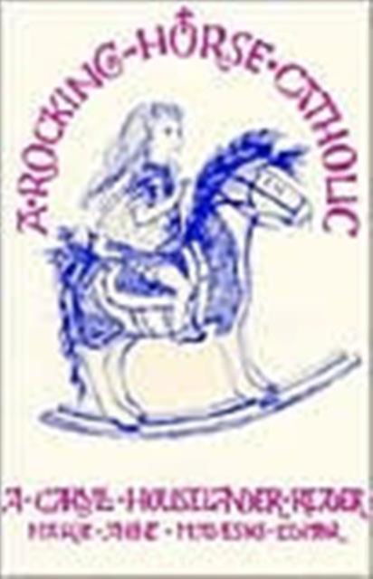 Cover for Caryll Houselander · A Rocking Horse Catholic: A Caryll Houselander Reader (Paperback Book) (1991)