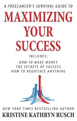 Cover for Kristine Kathryn Rusch · A Freelancer's Survival Guide to Maximizing Your Success (Paperback Book) (2021)