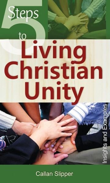 Cover for Callan Slipper · 5 Steps to Living Christian Unity: Insights and Examples (Pocketbok) (2013)