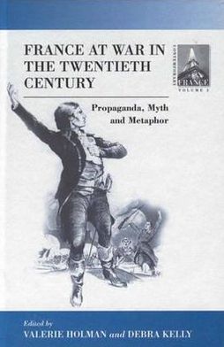 Cover for France At War in the Twentieth Century: Propaganda, Myth, and Metaphor - Contemporary France (Hardcover Book) (2000)