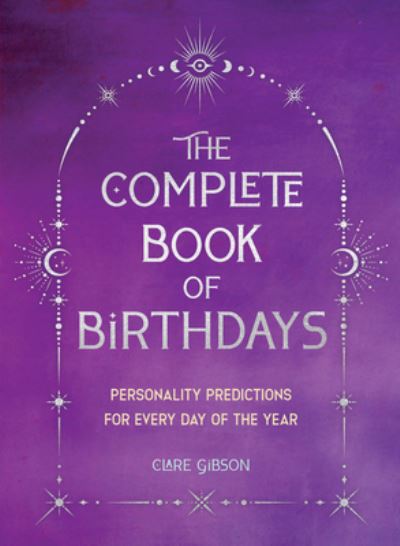 Cover for Clare Gibson · The Complete Book of Birthdays - Gift Edition: Personality Predictions for Every Day of the Year (Paperback Book) (2023)