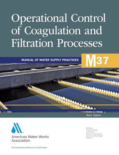 Cover for American Water Works Association · Operational Control of Coagulation and Filtration Processes (M37) (Awwa Manual) (Paperback Book) [3rd edition] (2011)