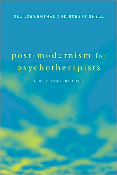 Cover for Loewenthal, Del (University of Roehampton, UK) · Post-Modernism for Psychotherapists: A Critical Reader (Paperback Book) (2003)