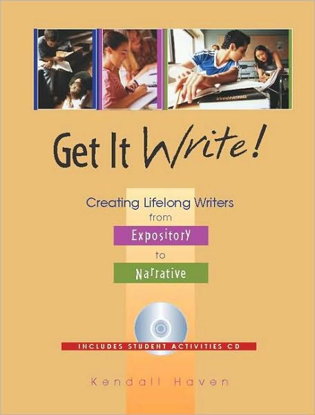 Cover for Kendall Haven · Get It Write!: Creating Lifelong Writers from Expository to Narrative (Book) (2004)