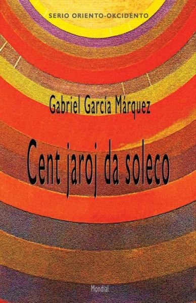 Cover for Gabriel Garcia Marquez · Cent Jaroj Da Soleco (Romantraduko Al Esperanto) (Paperback Bog) (2015)