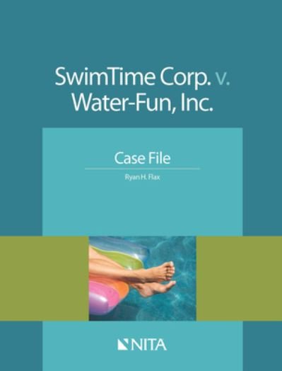 Cover for Ryan H. Flax · SwimTime Corp. v. Water-Fun, Inc. : Case File (Paperback Bog) (2015)