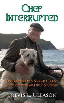 Cover for Trevis L Gleason · Chef Interrupted: Discovering Life's Second Course in Ireland with Multiple Sclerosis (Paperback Book) (2015)