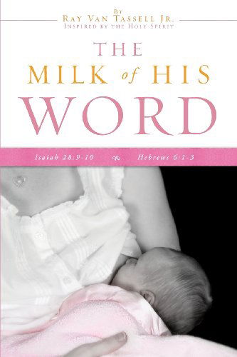 Cover for Ray Van Jr. Tassell · The Milk of His Word (Paperback Book) (2009)