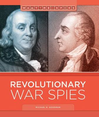 Revolutionary War Spies - Michael E Goodman - Books - Creative Education - 9781608186013 - July 15, 2015