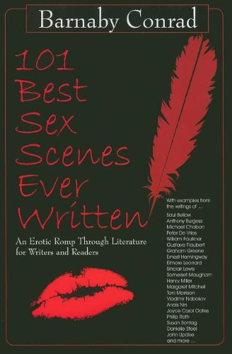 Cover for Barnaby Conrad · 101 Best Sex Scenes Ever Written: An Erotic Romp Through Literature for Writers and Readers (Paperback Book) (2015)