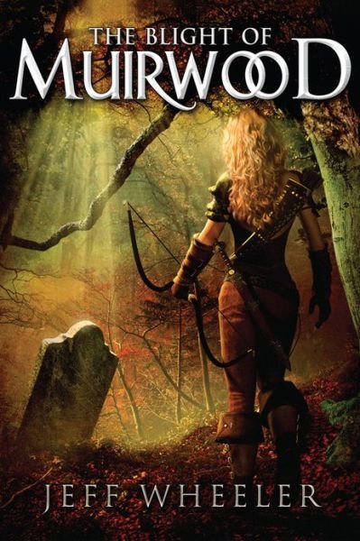 Cover for Jeff Wheeler · The Blight of Muirwood - Legends of Muirwood (Pocketbok) (2013)