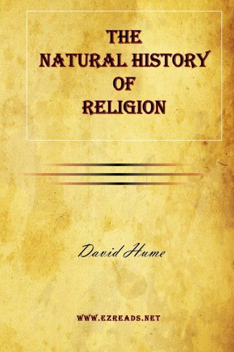 The Natural History of Religion - David Hume - Książki - EZReads Publications - 9781615342013 - 20 kwietnia 2010