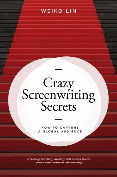 Cover for Weiko Lin · Crazy Screenwriting Secrets: How to Capture A Global Audience (Paperback Book) (2019)