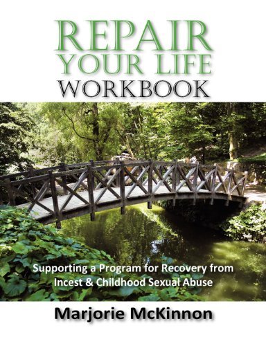 Repair Your Life Workbook: Supporting a Program of Recovery from Incest & Childhood Sexual Abuse - Marjorie Mckinnon - Livros - Loving Healing Press - 9781615991013 - 19 de junho de 2011