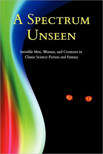 Cover for Chad Arment · A Spectrum Unseen: Invisible Men, Women, and Creatures in Classic Science Fiction and Fantasy (Pocketbok) (2009)