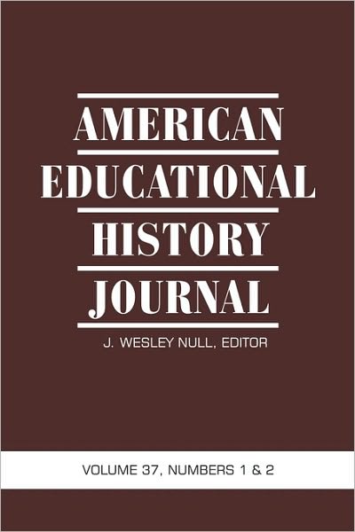 Cover for J Wesley Null · American Educational History Journal Volume 37, Number 1 &amp; 2 2010 (Pb) (Paperback Book) (2010)