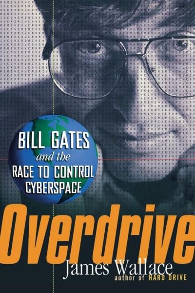 Cover for James Wallace · Overdrive: Bill Gates and the Race to Control Cyberspace (Paperback Bog) (1997)