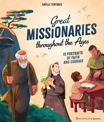 Great Missionaries Throughout the Ages - Gaëlle Tertrais - Książki - Ignatius Press - 9781621646013 - 10 października 2022