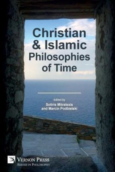 Cover for Sotiris Mitralexis · Christian and Islamic Philosophies of Time (Paperback Book) (2018)