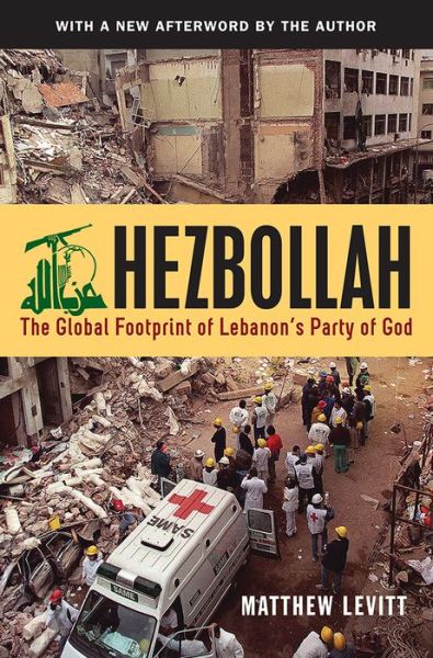 Cover for Levitt, Matthew (Director, Stein Program on Counterterrorism and Intelligence, Washington Institute for Near East Policy) · Hezbollah: The Global Footprint of Lebanon's Party of God - Hezbollah (Paperback Bog) (2015)