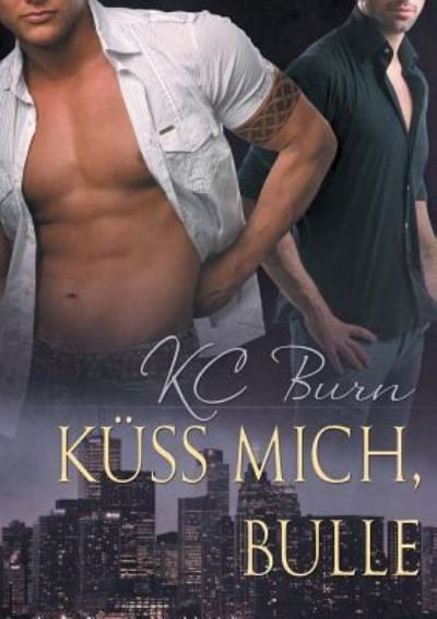 Cover for KC Burn · Kuss Mich, Bulle (Translation) - Toronto Tales (Paperback Book) (2016)