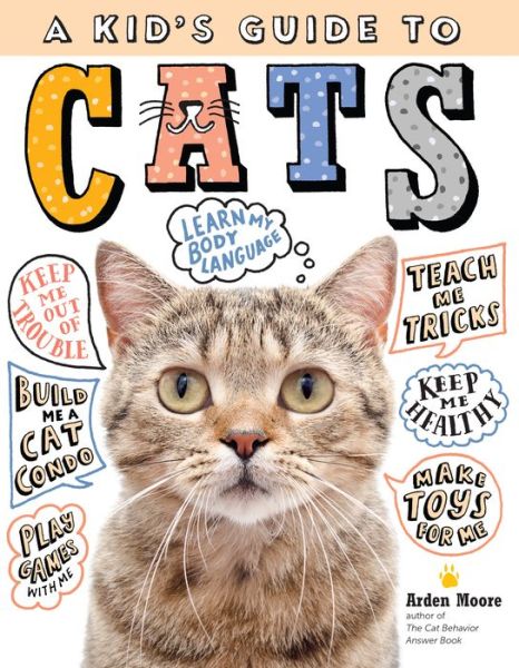 Cover for Arden Moore · A Kid's Guide to Cats: How to Train, Care for, and Play and Communicate with Your Amazing Pet! (Paperback Book) (2020)