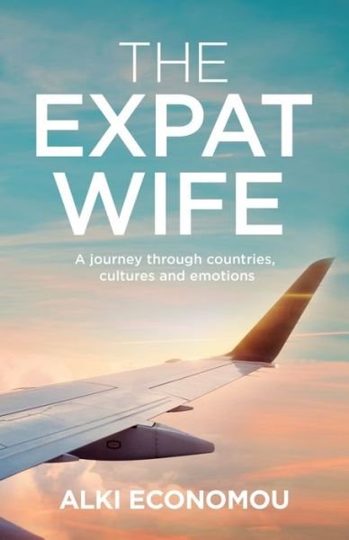 Cover for Alki Economou · The Expat Wife: A Journey through Countries, Cultures, and Emotions (Pocketbok) (2020)