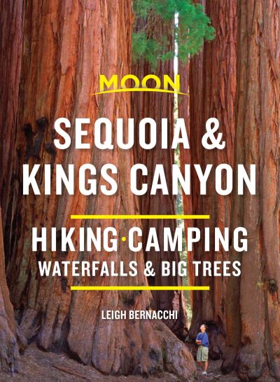 Cover for Leigh Bernacchi · Moon Sequoia &amp; Kings Canyon (First Edition): Hiking, Camping, Waterfalls &amp; Big Trees (Paperback Book) (2021)