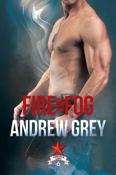 Cover for Andrew Grey · Fire and Fog - Carlisle Cops (Paperback Book) (2020)