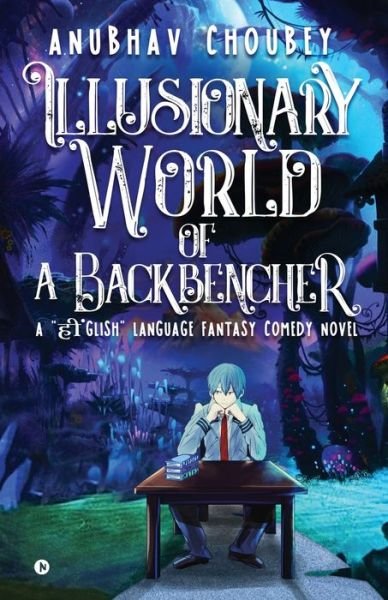 Cover for Anubhav Choubey · Illusionary World Of A Backbencher (Pocketbok) (2019)