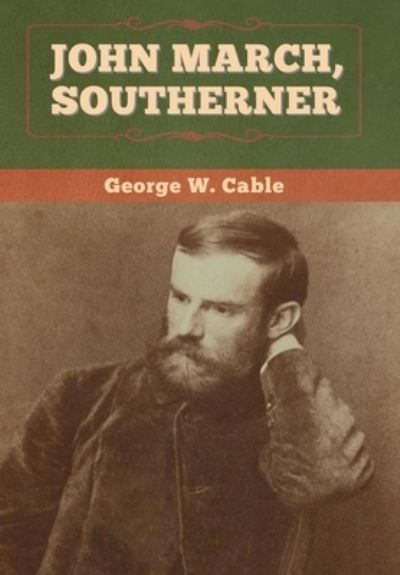 Cover for George W Cable · John March, Southerner (Hardcover Book) (2020)