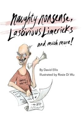 Cover for David Ellis · Naughty Nonsense, Lascivious Limericks and Much More (Hardcover bog) (2020)