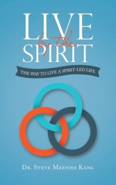 Cover for Steve Meenho Kang · Live by the Spirit (Book) (2022)