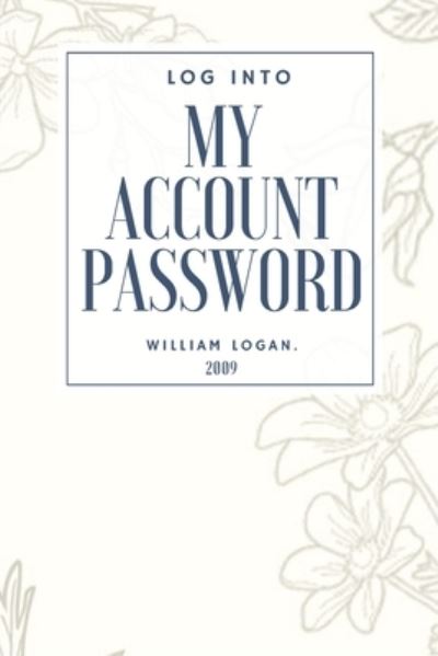 Log into my account password - William Logan - Böcker - Independently Published - 9781672615013 - 7 december 2019