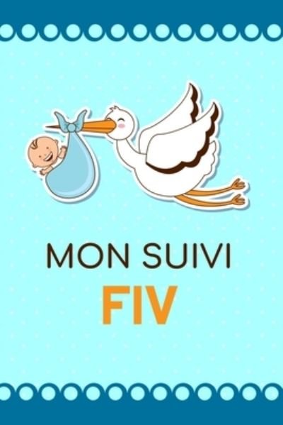 Cover for Publication Pour Un Bebe · Mon Suivi FIV (Paperback Book) (2019)