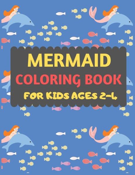 Cover for Dipas Press · Mermaid Coloring Book For Kids Ages 2-4 (Paperback Book) (2019)