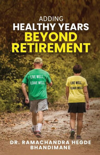 Adding Healthy Years Beyond Retirement - Dr. Ramachandra Hegd - Kirjat - Notion Press Media Pvt. Ltd - 9781684946013 - tiistai 16. marraskuuta 2021