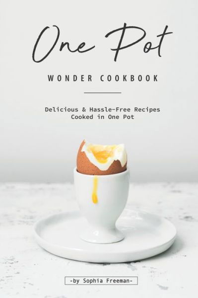 Cover for Sophia Freeman · One Pot Wonder Cookbook (Paperback Book) (2019)
