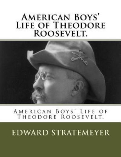 Cover for Edward Stratemeyer · American Boys' Life of Theodore Roosevelt. (Paperback Bog) (2018)