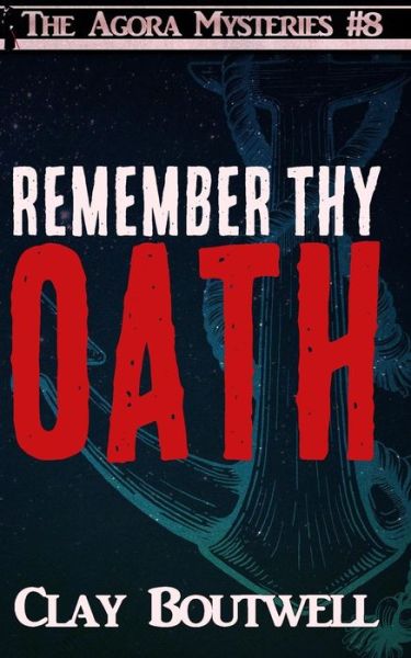 Cover for Clay Boutwell · Remember Thy Oath : A 19th Century Historical Murder Mystery (Pocketbok) (2018)