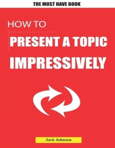 Cover for Jack Johnson · How to present a topic impressively (Taschenbuch) (2019)