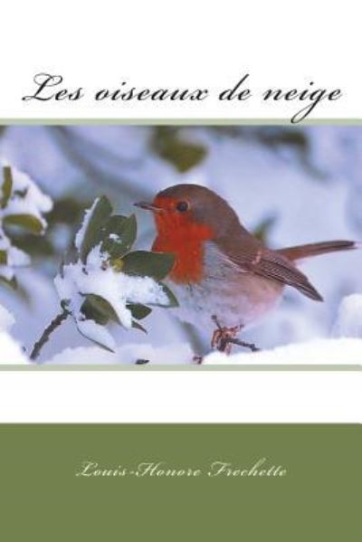 Cover for M Louis-Honore Frechette · Les Oiseaux de Neige (Paperback Book) (2018)