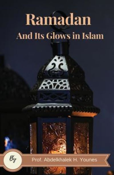 Cover for Abdelkhalek H Younes · Ramadan and its Glows in Islam (Paperback Book) (2018)