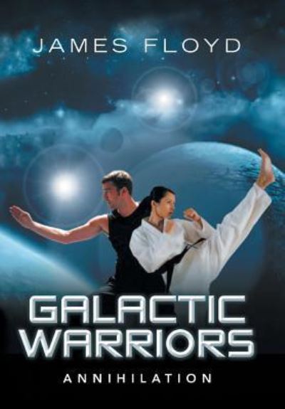 Galactic Warriors - James Floyd - Książki - Author Solutions Inc - 9781728301013 - 14 marca 2019