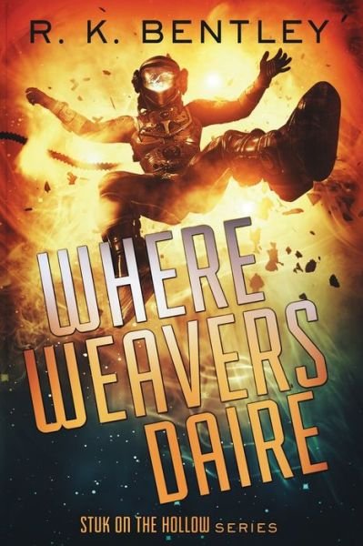Cover for R K Bentley · Where Weavers Daire (Pocketbok) (2018)