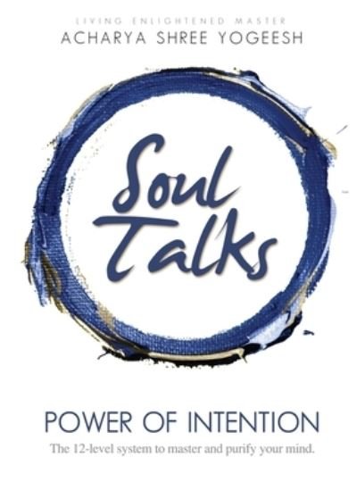 Cover for Acharya Shree Yogeesh · Soul Talks: Power of Intention (Paperback Book) (2020)