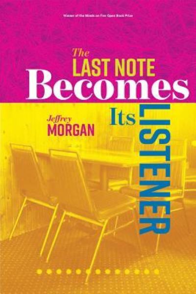 Cover for Jeffrey Morgan · The Last Note Becomes Its Listener (Paperback Book) (2019)