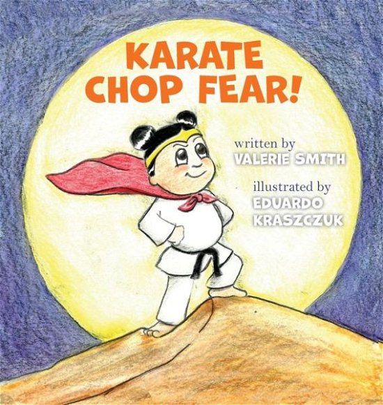 Cover for Valerie Smith · Karate Chop Fear! (Hardcover bog) (2020)