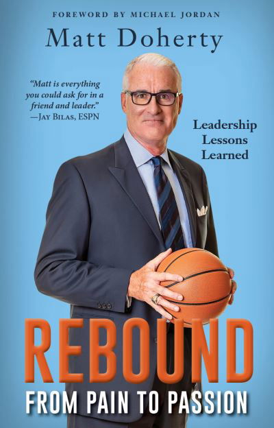 Rebound: From Pain to Passion - Leadership Lessons Learned - Matt Doherty - Kirjat - Sports Publishing Group - 9781734085013 - tiistai 2. maaliskuuta 2021